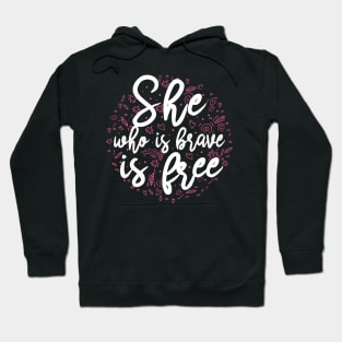 She who is brave is free Hoodie